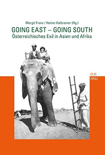 Going East – Going South: Österreichisches Exil in Asien und Afrika